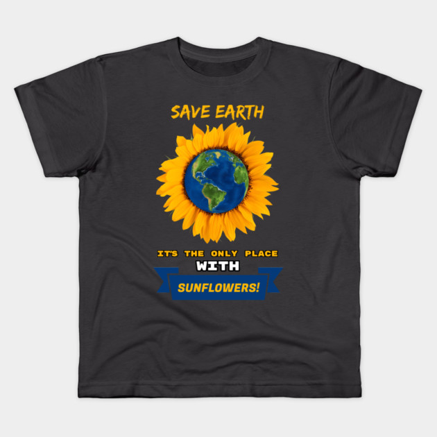 Save Earth for the sake of SUNFLOWERS! Kids T-Shirt by C.Code