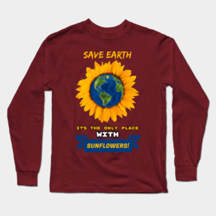 Save Earth for the sake of SUNFLOWERS! Long Sleeve T-Shirt