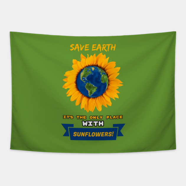 Save Earth for the sake of SUNFLOWERS! Tapestry by C.Code