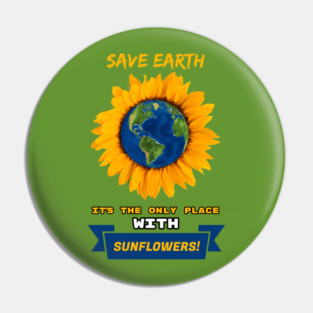 Save Earth for the sake of SUNFLOWERS! Pin