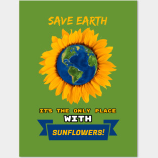 Save Earth for the sake of SUNFLOWERS! Posters and Art