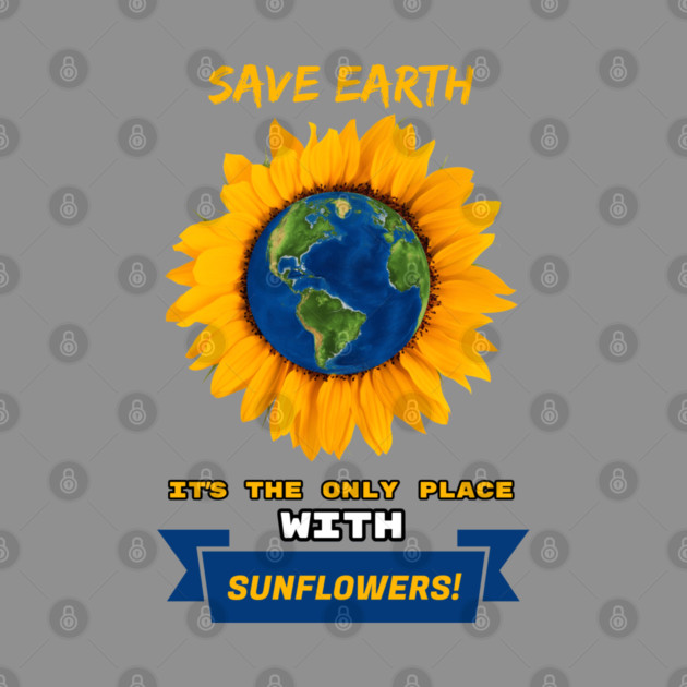 Save Earth for the sake of SUNFLOWERS! by C.Code