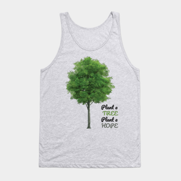Plant a tree, plant hope Tank Top by C.Code