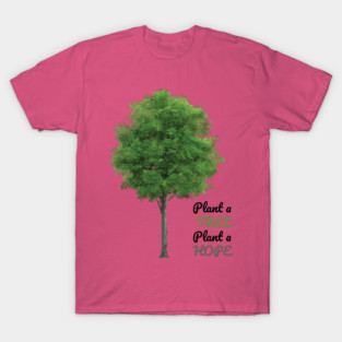 Plant a tree, plant hope T-Shirt