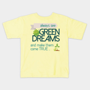 Always see GREEN dreams Earthday Design Kids T-Shirt