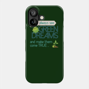 Always see GREEN dreams Earthday Design Phone Case