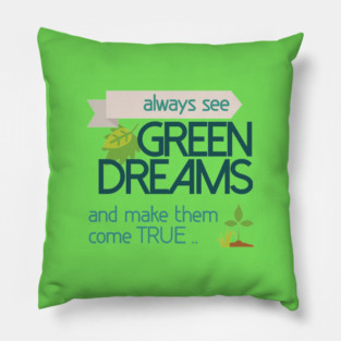 Always see GREEN dreams Earthday Design Pillow