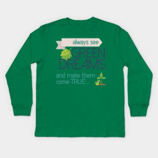 Always see GREEN dreams Earthday Design Kids Long Sleeve T-Shirt