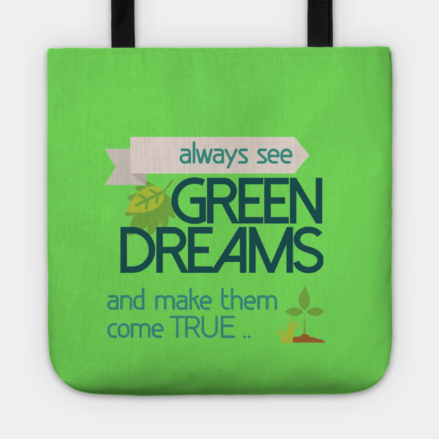 Always see GREEN dreams Earthday Design Tote by C.Code