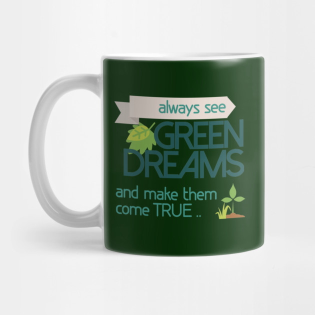 Always see GREEN dreams Earthday Design by C.Code