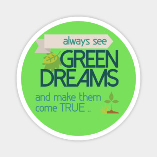 Always see GREEN dreams Earthday Design Magnet