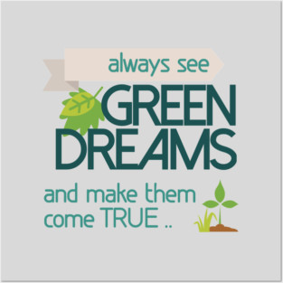 Always see GREEN dreams Earthday Design Posters and Art