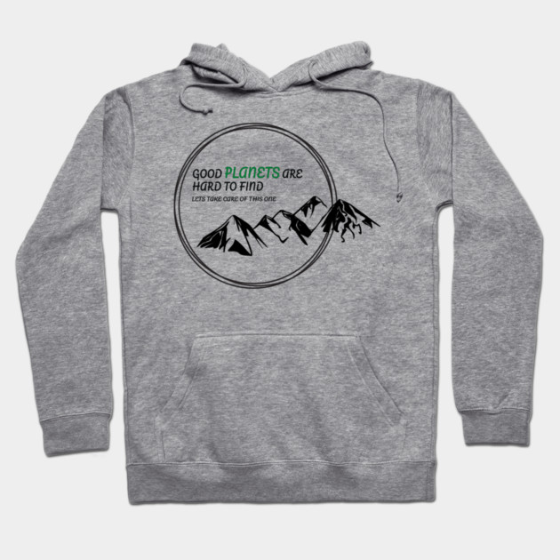 Good Planets are hard to find! Hoodie by C.Code