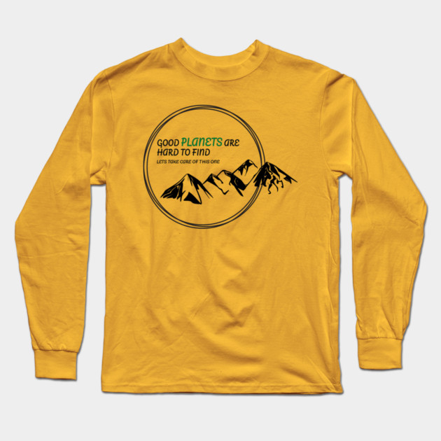 Good Planets are hard to find! Long Sleeve T-Shirt by C.Code