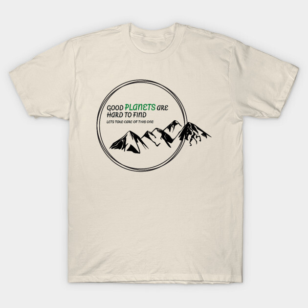 Good Planets are hard to find! T-Shirt by C.Code