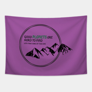 Good Planets are hard to find! Tapestry