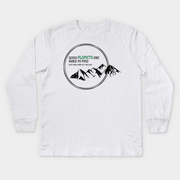Good Planets are hard to find! Kids Long Sleeve T-Shirt by C.Code