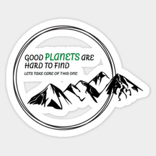 Good Planets are hard to find! Sticker