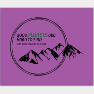 Good Planets are hard to find! Posters and Art