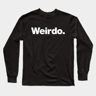 Weirdo Long Sleeve T-Shirt