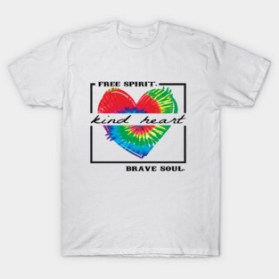 Free spirit kind heart brave soul tie dye T-Shirt