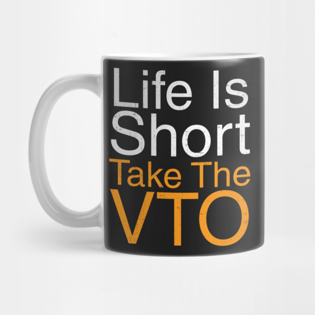 Life Is Short Take The VTO by belownormal