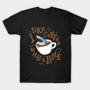 I like Coffee with a Bite - Shark in a Cup T-Shirt
