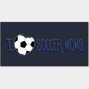 i <3 soccer moms Posters and Art