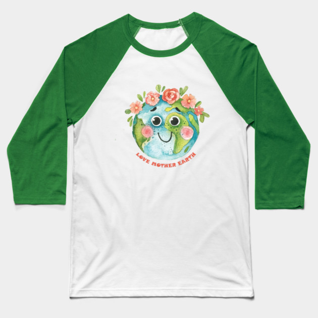 Love Mother Earth Design on EarthDay Baseball T-Shirt by C.Code