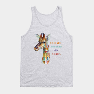Save Earth, It's the only place with Giraffes Tank Top