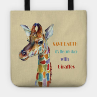 Save Earth, It's the only place with Giraffes Tote