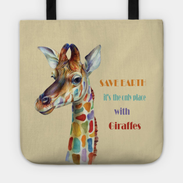 Save Earth, It's the only place with Giraffes Tote by C.Code