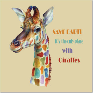 Save Earth, It's the only place with Giraffes Posters and Art