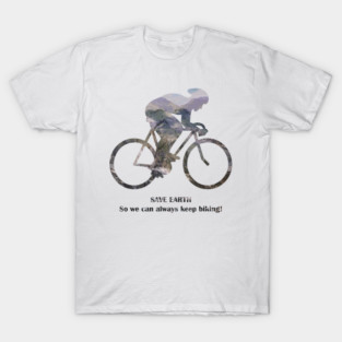 Save Earth, So we can always keep biking T-Shirt