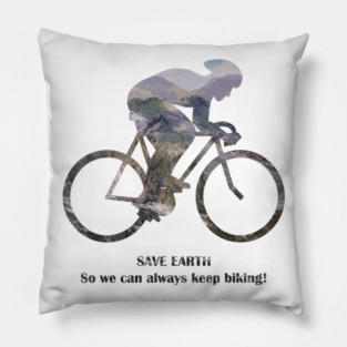 Save Earth, So we can always keep biking Pillow
