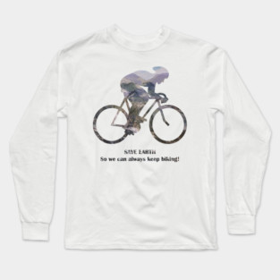 Save Earth, So we can always keep biking Long Sleeve T-Shirt