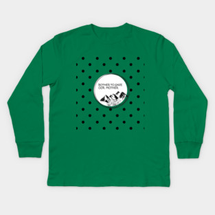 Bother to save our mother shirt, toot bags, laptop and phone covers, masks and more Kids Long Sleeve T-Shirt