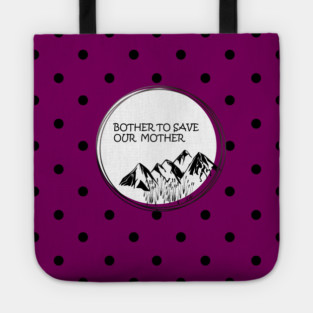 Bother to save our mother shirt, toot bags, laptop and phone covers, masks and more Tote