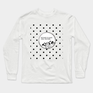 Bother to save our mother shirt, toot bags, laptop and phone covers, masks and more Long Sleeve T-Shirt