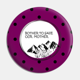 Bother to save our mother shirt, toot bags, laptop and phone covers, masks and more Pin