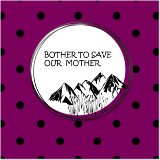 Bother to save our mother shirt, toot bags, laptop and phone covers, masks and more Posters and Art