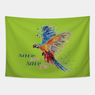 Save Earth, Save Life parrot design on shirts, hoodies, Mugs, covers, masks and more Tapestry
