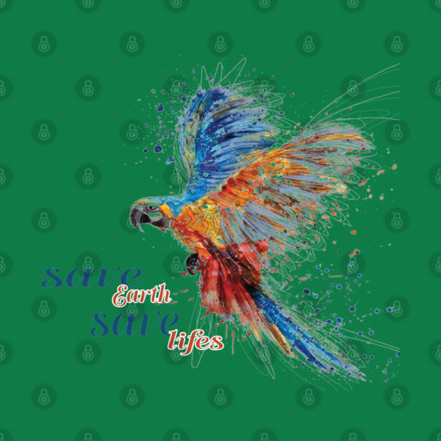 Save Earth, Save Life parrot design on shirts, hoodies, Mugs, covers, masks and more by C.Code