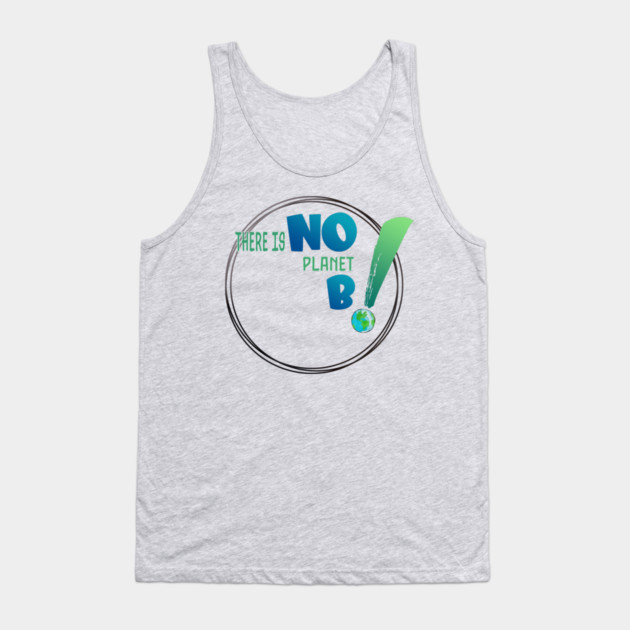 There is no planet B design shirts, hoodies, Mugs, phone and laptop covers  and toot bags Tank Top by C.Code