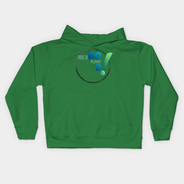 There is no planet B design shirts, hoodies, Mugs, phone and laptop covers  and toot bags Kids Hoodie by C.Code