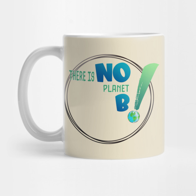 There is no planet B design shirts, hoodies, Mugs, phone and laptop covers  and toot bags by C.Code