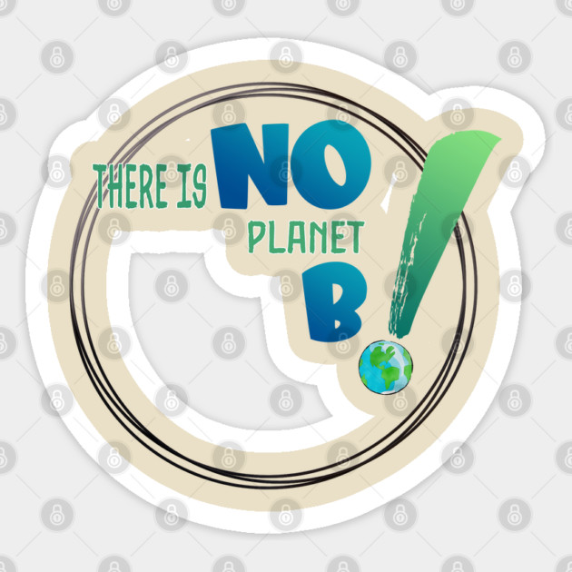 There is no planet B design shirts, hoodies, Mugs, phone and laptop covers  and toot bags Sticker by C.Code