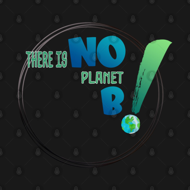 There is no planet B design shirts, hoodies, Mugs, phone and laptop covers  and toot bags by C.Code