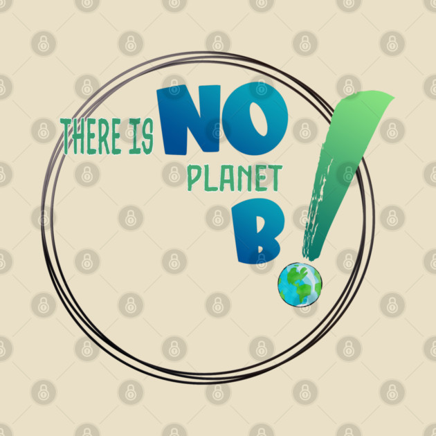 There is no planet B design shirts, hoodies, Mugs, phone and laptop covers  and toot bags by C.Code