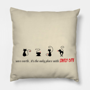 Save earth, It's the only place with lovely cats Pillow